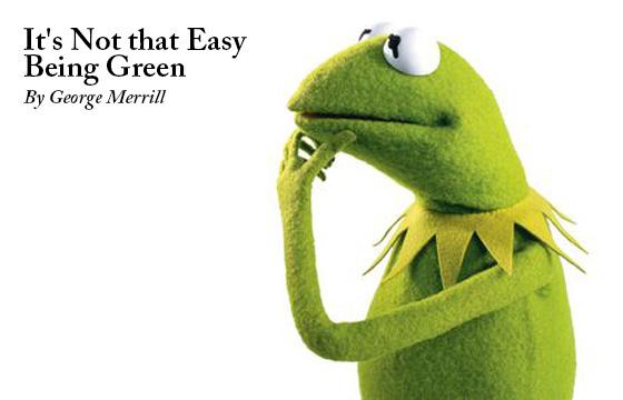 It's Not That Easy Being Green by George Merrill